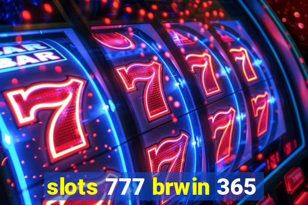 slots 777 brwin 365